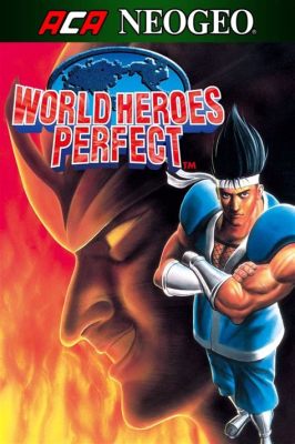  World Heroes Perfect: 尋求力量的奇幻格鬥世界！